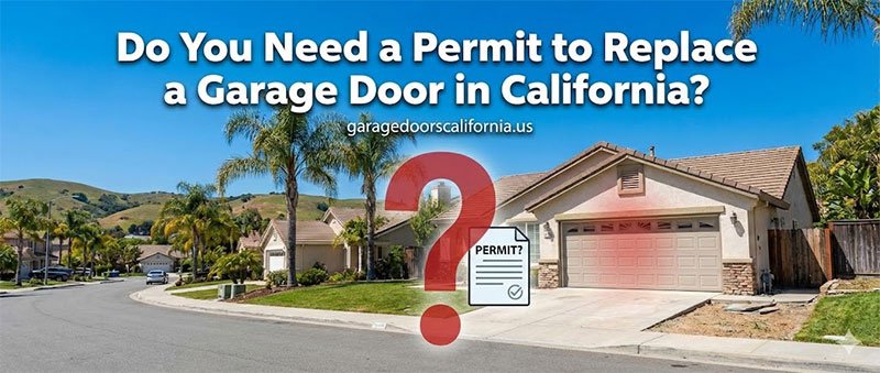 Do You Need a Permit to Replace a Garage Door in California